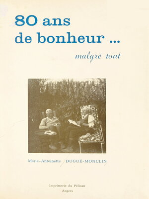 cover image of 80 ans de bonheur, malgré tout